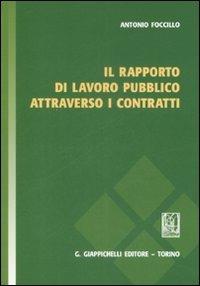 Il rapporto di lavoro pubblico attraverso i contratti - Antonio Foccillo - Libro Giappichelli 2009 | Libraccio.it