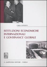 Istituzioni economiche internazionali e governance globale - Carla Esposito - Libro Giappichelli 2009 | Libraccio.it
