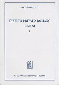 Diritto privato romano. Lezioni. Vol. 1 - Antonio Mantello - Libro Giappichelli 2009 | Libraccio.it