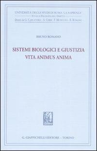 Sistemi biologici e giustizia. Vita animus anima - Bruno Romano - Libro Giappichelli 2009, Univ.Roma-Studi di filosofia del diritto | Libraccio.it