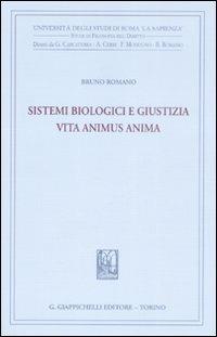 Sistemi biologici e giustizia. Vita animus anima - Bruno Romano - Libro Giappichelli 2009, Univ.Roma-Studi di filosofia del diritto | Libraccio.it