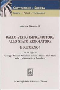 Dallo stato imprenditore allo stato regolatore. E ritorno? - Andrea Pisaneschi - Libro Giappichelli 2009, Costituzione e società | Libraccio.it