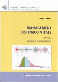 Management sistemico vitale. Vol. 1: Decidere in contesti complessi. - Sergio Barile - Libro Giappichelli 2009 | Libraccio.it