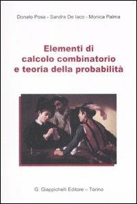 Elementi di calcolo combinatorio e teoria della probabilità - Donato Posa, Sandra De Iaco, Monica Palma - Libro Giappichelli 2009 | Libraccio.it