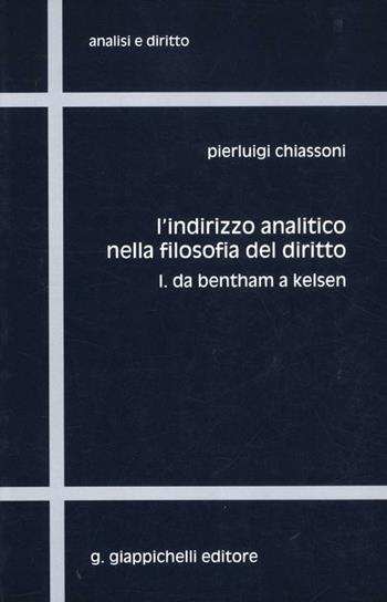 L' indirizzo analitico nella filosofia del diritto. Vol. 1: Da Bentham a Kelsen. - Pierluigi Chiassoni - Libro Giappichelli 2009, Analisi e diritto. Serie teorica | Libraccio.it