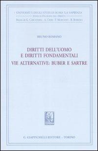 Diritti dell'uomo e diritti fondamentali. Vie alternative. Buber e Sartre - Bruno Romano - Libro Giappichelli 2009, Univ.Roma-Studi di filosofia del diritto | Libraccio.it