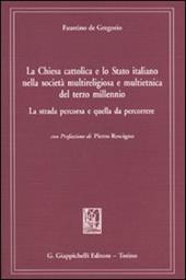 La chiesa cattolica e lo Stato italiano nella società multireligiosa e multietnica del terzo millenio. La strada percorsa e quella da percorrere