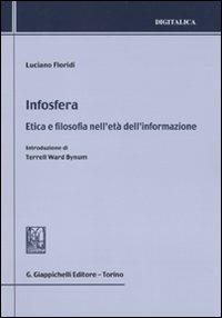 Infosfera. Etica e filosofia nell'età dell'informazione - Luciano Floridi - Libro Giappichelli 2009, Digitalica | Libraccio.it