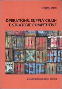 Operations, supply chain e strategie competitive - Roberta Crespi - Libro Giappichelli 2009 | Libraccio.it