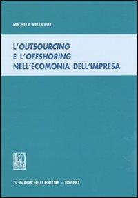 L'outsourcing e l'offshoring nell'economia dell'impresa - Michela Pellicelli - Libro Giappichelli 2009 | Libraccio.it
