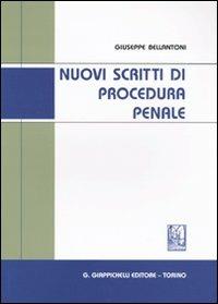 Nuovi scritti di procedura penale - Giuseppe Bellantoni - Libro Giappichelli 2009 | Libraccio.it