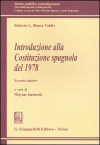 Introduzione alla Costituzione spagnola del 1978 - Roberto L. Blanco Valdés - Libro Giappichelli 2009, Diritto pubblico contemporaneo | Libraccio.it