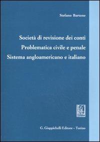 Società di revisione dei conti. Problematica civile e penale. Sistema angloamericano e italiano - Stefano Bartone - Libro Giappichelli 2009 | Libraccio.it