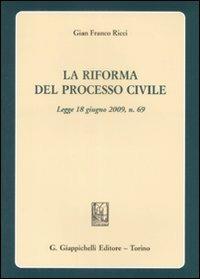 La riforma del processo civile. Legge 18 giugno 2009, n. 69 - Gian Franco Ricci - Libro Giappichelli 2009 | Libraccio.it