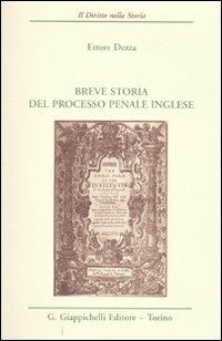 Breve storia del processo penale inglese - Ettore Dezza - Libro Giappichelli 2009, Il diritto nella storia. Testi | Libraccio.it