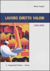 Lavoro diritti valori (2006-2009) - Mario Napoli - Libro Giappichelli 2010 | Libraccio.it