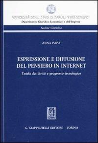 Espressione e diffusione del pensiero in internet. Tutela dei diritti e progresso tecnologico - Anna Papa - Libro Giappichelli 2009, Univ.Napoli-Dip. giur. ec. Sez. giurid. | Libraccio.it