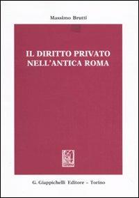 Il diritto privato nell'antica Roma - Massimo Brutti - Libro Giappichelli 2009 | Libraccio.it