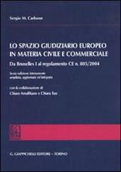 Lo spazio giuridiziario europeo in materia civile e commerciale. Da Bruxelles I al regolamento CE n. 805/2004