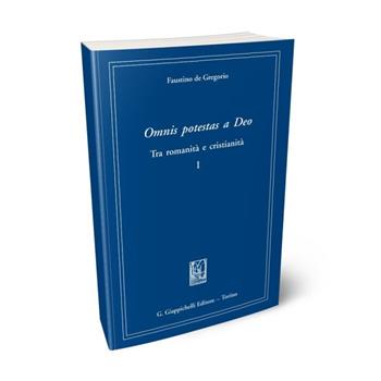 Omnis potestas a Deo. Tra romanità e cristianità. Vol. 1 - Faustino De Gregorio - Libro Giappichelli 2010 | Libraccio.it