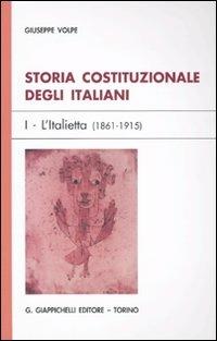 Storia costituzionale degli italiani. Vol. 1: L'Italietta (1861-1915) - Giuseppe Volpe - Libro Giappichelli 2009 | Libraccio.it