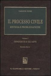 Il processo civile. Sistema e problematiche. Vol. 1: I soggetti e gli atti