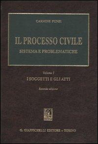 Il processo civile. Sistema e problematiche. Vol. 1: I soggetti e gli atti. - Carmine Punzi - Libro Giappichelli 2009 | Libraccio.it