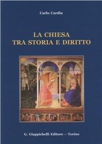 La chiesa tra storia e diritto - Carlo Cardia - Libro Giappichelli 2010 | Libraccio.it