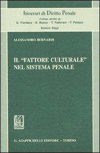 Il «fattore culturale» nel sistema penale - Alessandro Bernardi - Libro Giappichelli 2010, Itinerari di diritto penale | Libraccio.it