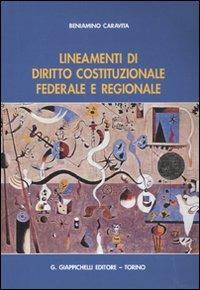 Lineamenti di diritto costituzionale federale e regionale - Beniamino Caravita di Toritto - Libro Giappichelli 2009 | Libraccio.it