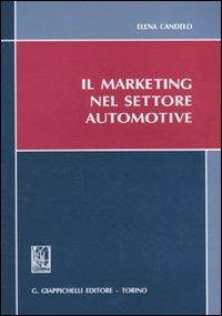 Il marketing nel settore automotive - Elena Candelo - Libro Giappichelli 2010 | Libraccio.it