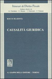 Causalità giuridica - Rocco Blaiotta - Libro Giappichelli 2010, Itinerari di diritto penale | Libraccio.it