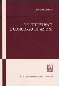Delitti privati e concorso di azioni - Lucetta Desanti - Libro Giappichelli 2010 | Libraccio.it
