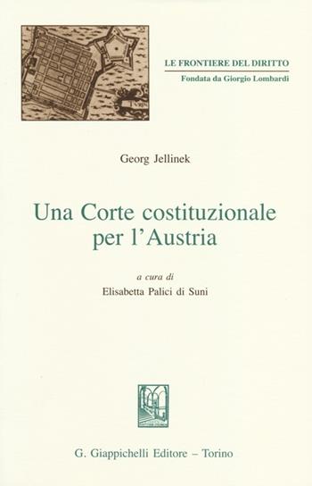 Una Corte costituzionale per l'Austria - Georg Jellinek - Libro Giappichelli 2013, Le frontiere del diritto | Libraccio.it
