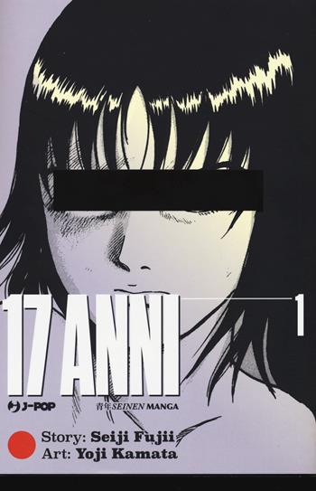 17 anni. Vol. 1 - Seiji Fujii, Youji Kamata - Libro Edizioni BD 2020, J-POP | Libraccio.it
