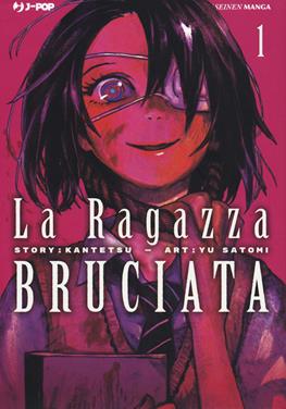 La ragazza bruciata. Vol. 1 - Kantetsu, Yuu Satomi - Libro Edizioni BD 2019, J-POP | Libraccio.it