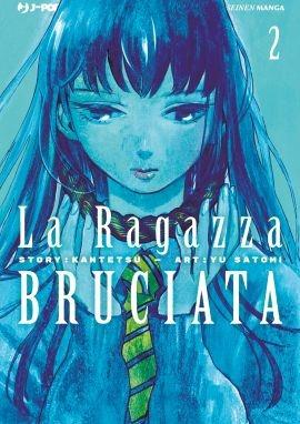 La ragazza bruciata. Vol. 2 - Kantetsu, Yuu Satomi - Libro Edizioni BD 2019, J-POP | Libraccio.it