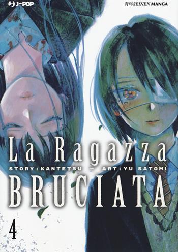 La ragazza bruciata. Vol. 4 - Kantetsu, Yuu Satomi - Libro Edizioni BD 2019, J-POP | Libraccio.it