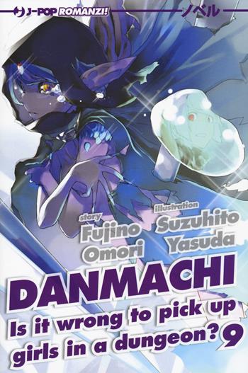DanMachi. Vol. 9 - Fujino Omori - Libro Edizioni BD 2020, J-POP Romanzi | Libraccio.it