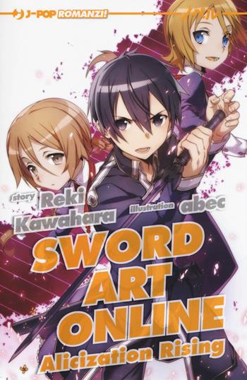 Alicization rising. Sword art online. Vol. 12 - Reki Kawahara, Abec - Libro Edizioni BD 2019, J-POP Romanzi | Libraccio.it