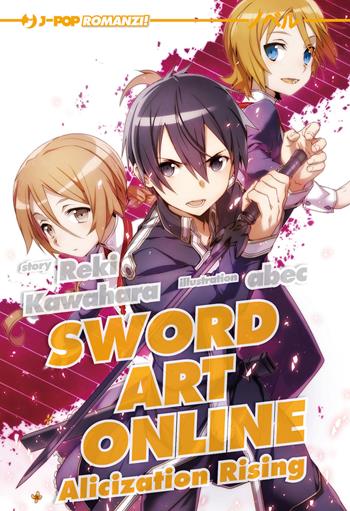 Alicization rising. Sword art online. Vol. 12 - Reki Kawahara, Abec - Libro Edizioni BD 2019, J-POP Romanzi | Libraccio.it