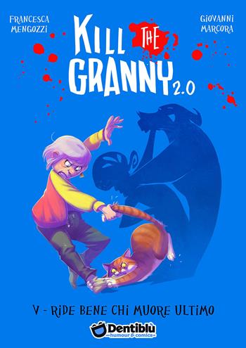Ride bene chi muore ultimo. Kill the granny 2.0. Vol. 5 - Francesca Mengozzi, Giovanni Marcora - Libro Edizioni BD 2019, Dentiblù | Libraccio.it