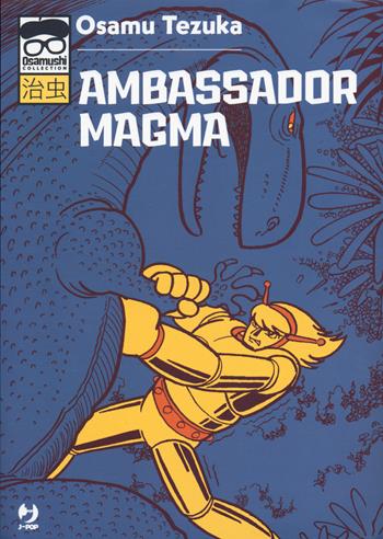 Ambassador Magma - Osamu Tezuka - Libro Edizioni BD 2020, J-POP. Osamushi collection | Libraccio.it
