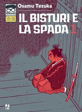 Il bisturi e la spada. Vol. 1 - Osamu Tezuka - Libro Edizioni BD 2020, J-POP. Osamushi collection | Libraccio.it