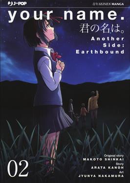 Your name. Another side: Earthbound. Vol. 2 - Makoto Shinkai, Arata Kanoh, Junya Nakamura - Libro Edizioni BD 2020, J-POP | Libraccio.it