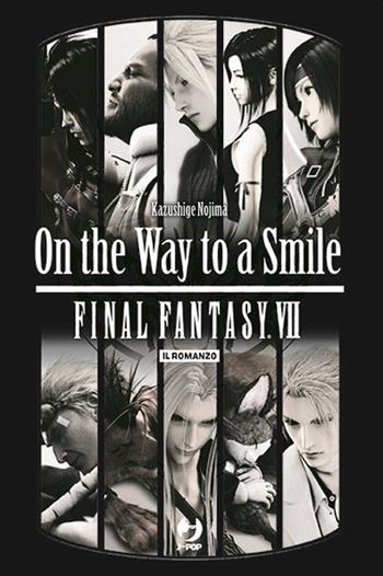 On the way to a smile. Final Fantasy VII - Kazushige Nojima - Libro Edizioni BD 2020, J-POP Romanzi | Libraccio.it