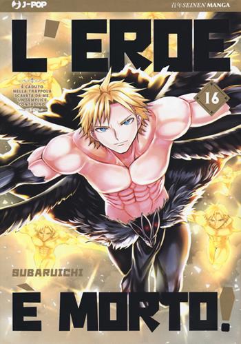 L'eroe è morto!. Vol. 16 - Subaruichi - Libro Edizioni BD 2020, J-POP | Libraccio.it
