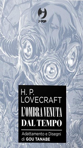 L'ombra venuta dal tempo da H. P. Lovecraft. Collection box. Vol. 1-2 - Gou Tanabe - Libro Edizioni BD 2020, J-POP | Libraccio.it