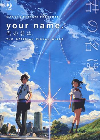 Your name. The official visual guide - Makoto Shinkai - Libro Edizioni BD 2021, J-POP | Libraccio.it