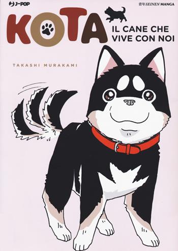 Kota. Il cane che vive con noi. Vol. 3 - Takashi Murakami - Libro Edizioni BD 2020, J-POP | Libraccio.it